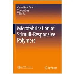 Microfabrication of Stimuli-Responsive Polymers, Fachbücher von Chuanliang Feng, Yibin Xu, Xiaoqiu Dou