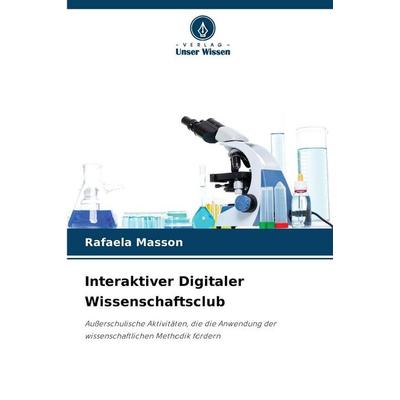 Interaktiver Digitaler Wissenschaftsclub, Taschenbuch von Rafaela Masson, Verlag Unser Wissen, 978-620-9-35563-9