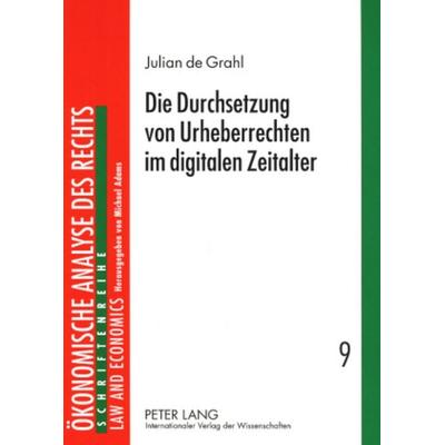 Die Durchsetzung von Urheberrechten im digitalen Zeitalter, Taschenbuch von Julian de Grahl, Peter Lang GmbH, Internationaler Verlag der