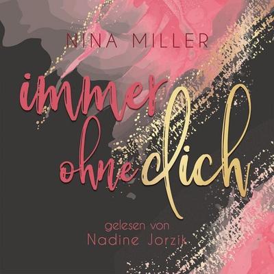 Immer ohne dich - Nina Miller, Audio, 4069829695497