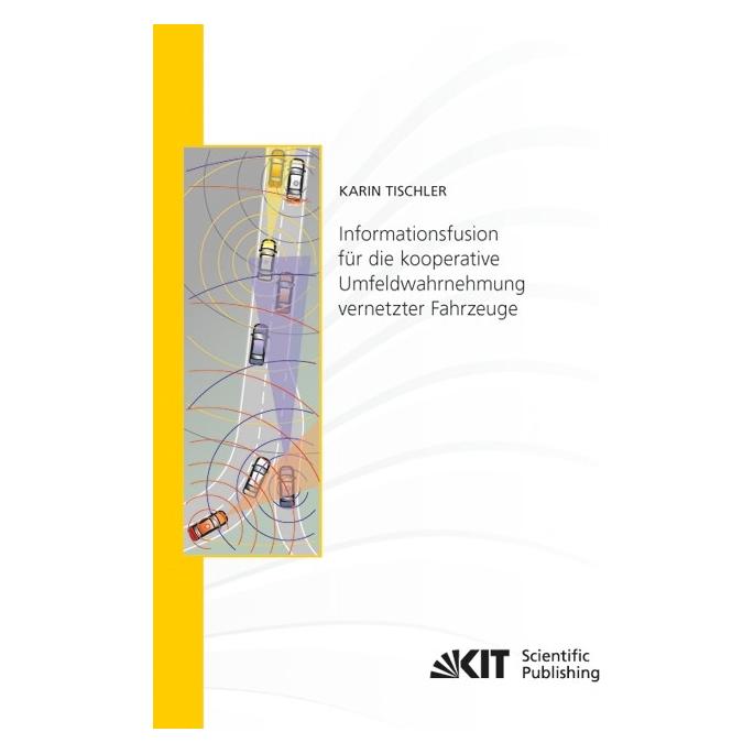 kit Informationsfusion für die kooperative Umfeldwahrnehmung vernetzter Fahrzeuge (Deutsch, Softcover, Karin Tischler) (7390954)