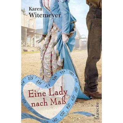 Eine Lady nach Maß, Taschenbuch von Karen Witemeyer, Francke-Buch