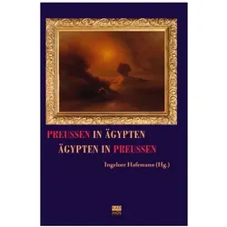 Preussen in Ägypten - Ägypten in Preussen, Fachbücher von Ingelore Hafemann