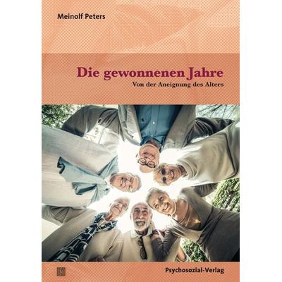 Die gewonnenen Jahre, Taschenbuch von Meinolf Peters, Psychosozial, 978-3-8379-2650-7