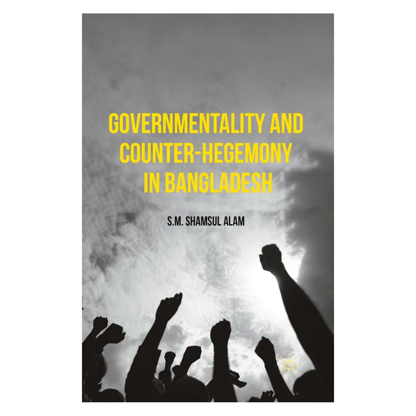 Palgrave Macmillan Governmentality and Counter-Hegemony in Bangladesh (Englisch, Hardcover, S. M. Shamsul Alam) (9781137537140)