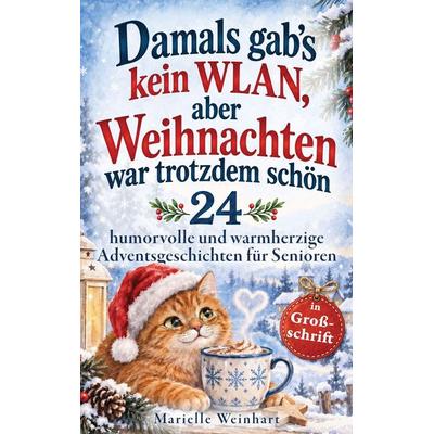 Damals gab's kein WLAN, aber Weihnachten war trotzdem schön, Taschenbuch von Marielle Weinhart, Mybestseller, 978-94-039-4672-6