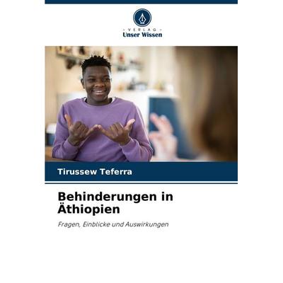 Behinderungen in Äthiopien, Taschenbuch von Tirussew Teferra, Verlag Unser Wissen, 978-620-6-68312-4
