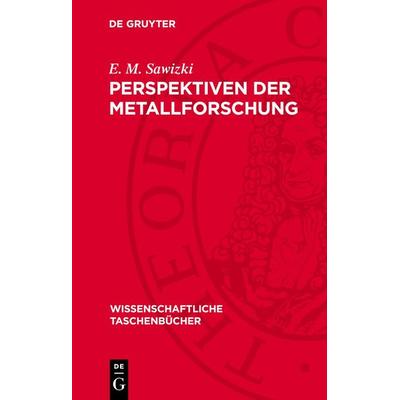 Perspektiven der Metallforschung, Gebundene Ausgabe von E. M. Sawizki, De Gruyter, 978-3-11-271454-6