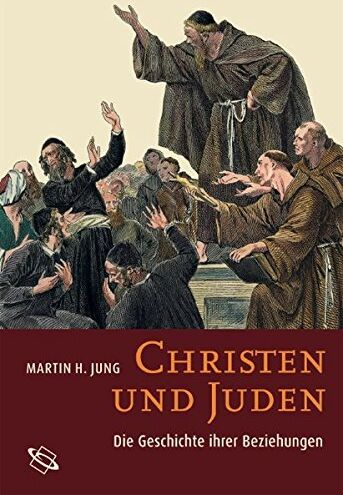 Jung, Martin H. - Christen und Juden. Die Geschichte ihrer Beziehungen - Preis vom 09.10.2026 07:28:09 h