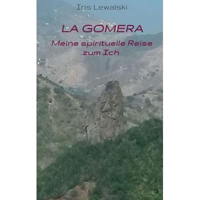La Gomera Meine spirituelle Reise zum Ich, Taschenbuch von Iris Lewalski, Tredition, 978-3-347-00877-9