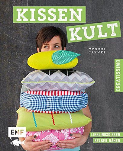 Yvonne Jahnke - Kissenkult: Lieblingskissen nähen - Preis vom 04.10.2026 03:51:26 h