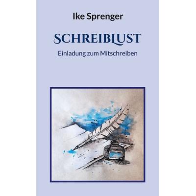SchreibLust, Taschenbuch von Ike Sprenger, BoD – Books on Demand, 978-3-7597-1989-8