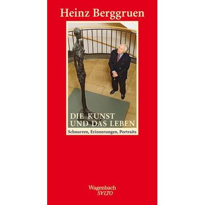 Die Kunst und das Leben, Gebundene Ausgabe von Heinz Berggruen, Wagenbach, K, 978-3-8031-1255-2