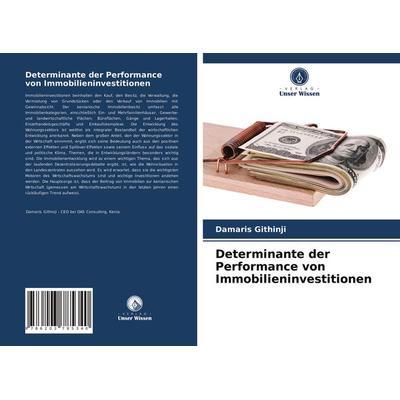 Determinante der Performance von Immobilieninvestitionen, Taschenbuch von Damaris Githinji, Verlag Unser Wissen, 978-620-3-78534-0