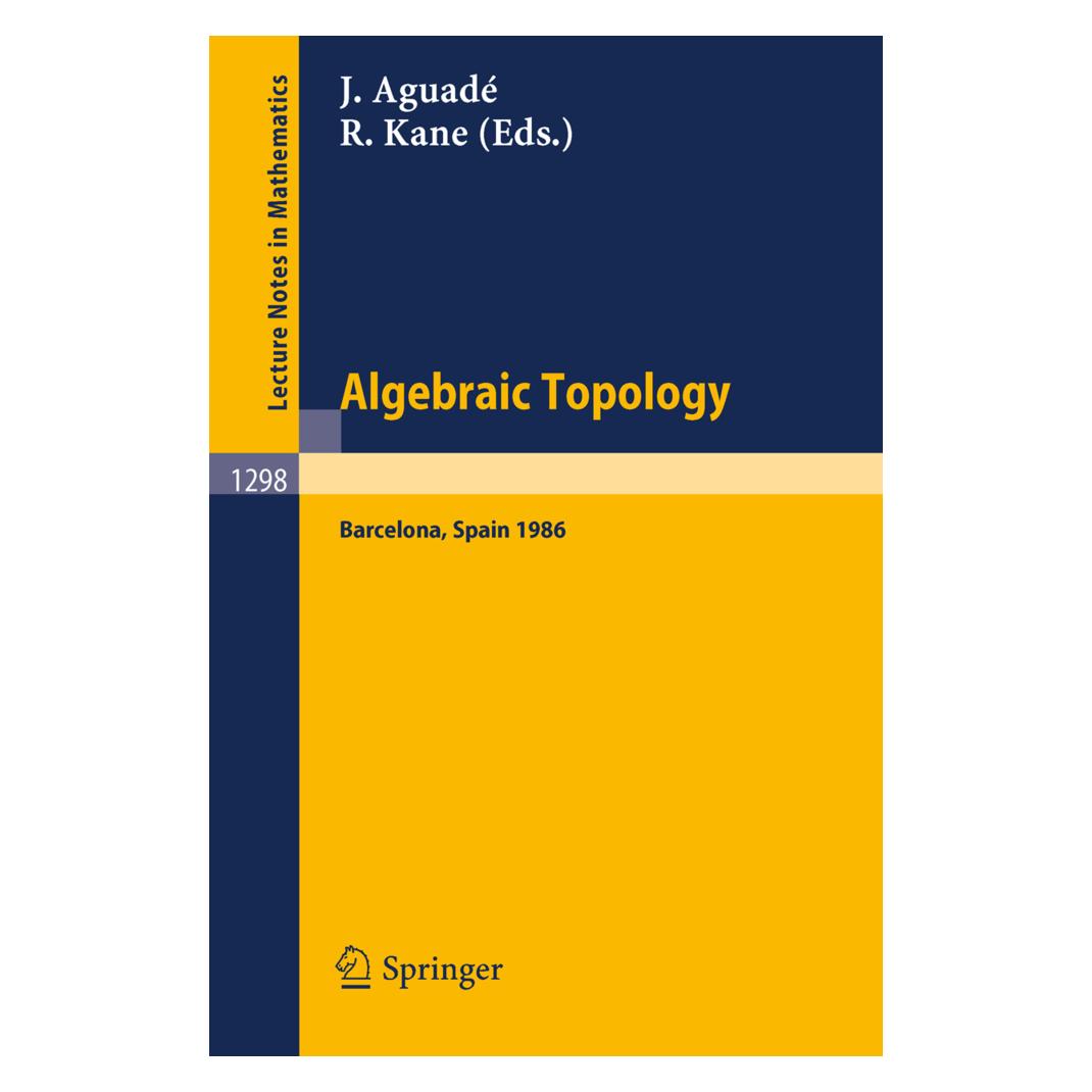 Springer Algebraic Topology. Barcelona 1986 (Englisch, Softcover, J. Aguade, R. Kane) (55203016)