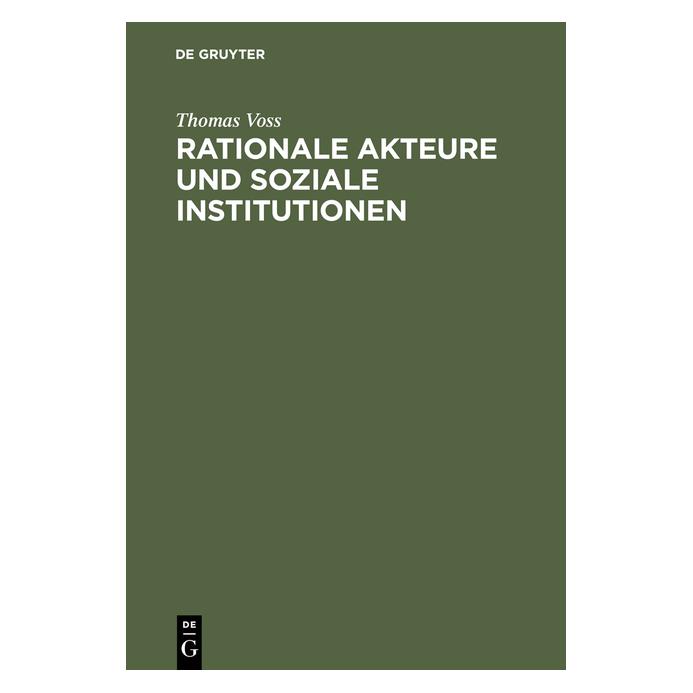 De Gruyter Rationale Akteure und soziale Institutionen (Deutsch, Hardcover, Thomas Voss) (71867323)