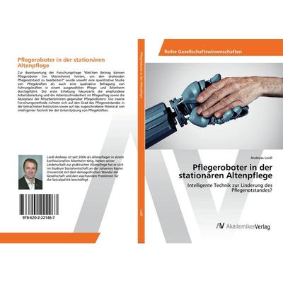 Pflegeroboter in der stationären Altenpflege, Taschenbuch von Andreas Loidl, AV Akademikerverlag, 978-620-2-22146-7
