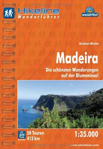 Bruckner-Wischin - Hikeline Wanderführer Madeira 1 : 35 000, Die schönsten Wanderungen auf der Blumeninsel, wasserfest und reißfest, GPS Track zum Download - Preis vom 13.10.2026 19:28:25 h
