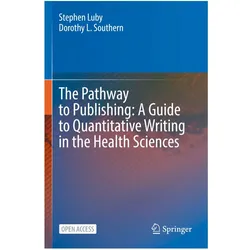 The Pathway to Publishing: A Guide to Quantitative Writing in the Health Sciences, Fachbücher von Stephen Luby, Stephen Luby Dorothy L Southern