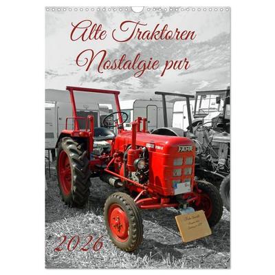 Alte Traktoren Nostalgie pur (Wandkalender 2026 DIN A3 hoch), CALVENDO Monatskalender
