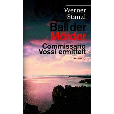 Ball der Mörder, Taschenbuch von Werner Stanzl, Haymon Verlag, 978-3-7099-7923-5