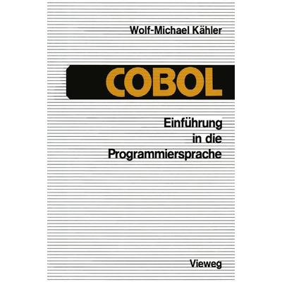 Einführung in die Programmiersprache COBOL, Taschenbuch von Wolf-Michael Kähler, Vieweg & Teubner, 978-3-528-33335-5