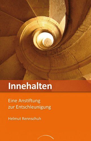 Helmut Rennschuh - Innehalten: Eine Anstiftung zur Entschleunigung - Preis vom 09.10.2026 07:28:09 h