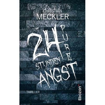 24 Stunden pure Angst, Taschenbuch von Christian Meckler, Ebozon Verlag, 978-3-95963-603-2