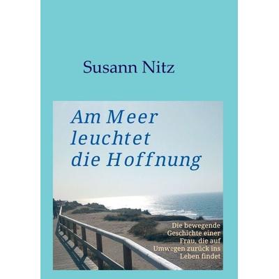 Am Meer leuchtet die Hoffnung, Taschenbuch von Susann Nitz, Tredition, 978-3-347-27468-6