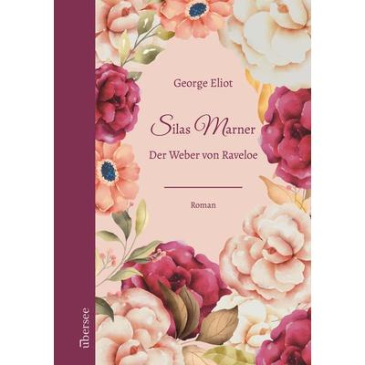 Silas Marner, Taschenbuch von George Eliot, Überseeverlag, 978-3-949292-02-6