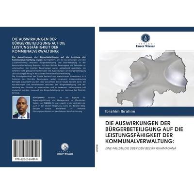 DIE AUSWIRKUNGEN DER BÜRGERBETEILIGUNG AUF DIE LEISTUNGSFÄHIGKEIT DER KOMMUNALVERWALTUNG:, Taschenbuch von Ibrahim Ibrahim, Sciencia Scripts,