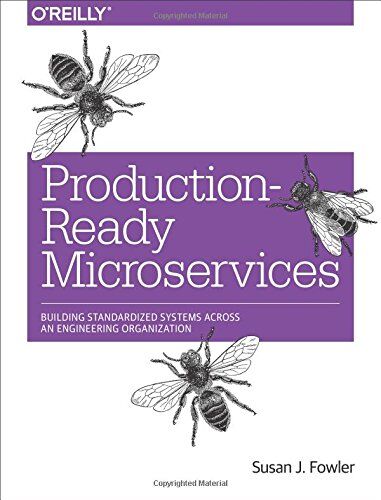 Fowler, Susan J. - Production-Ready Microservices: Building Standardized Systems Across an Engineering Organization - Preis vom 30.09.2026 09:01:18 h