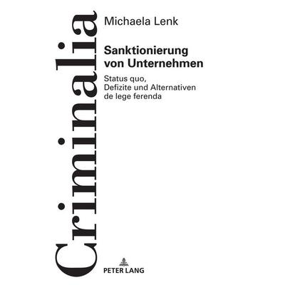 Sanktionierung von Unternehmen, Gebundene Ausgabe von Michaela Lenk, Peter Lang GmbH, Internationaler Verlag der Wissenschaften, 978-3-631-80741-5