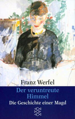 Franz Werfel - Franz Werfel. Gesammelte Werke in Einzelbänden - Taschenbuch-Ausgabe: Der veruntreute Himmel. Die Geschichte einer Magd. Roman. - Preis vom 30.09.2026 03:33:06 h