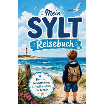 Mein SYLT Reisebuch für Kinder: Sammel nicht nur Muscheln, sondern auch Erinnerungen!, Taschenbuch von Janin Ziegenhagen, Bookmundo, 978-94-037-8327-7