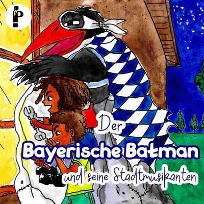 Der Bayerische Batman und seine Stadtmusikanten - Christoph Fromm,Yvonne Ramp, Audio, 4066339296916