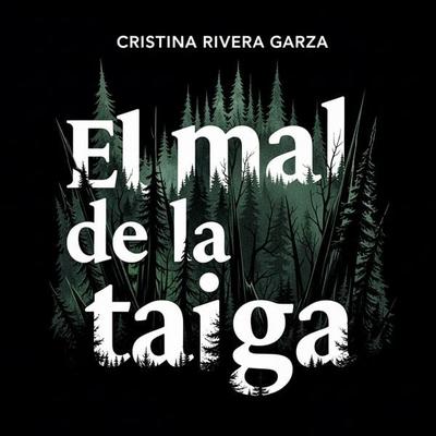 El mal de la taiga - Cristina Rivera Garza, Audio, 9789178758180