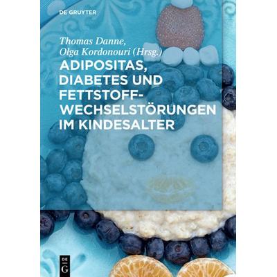 Adipositas, Diabetes und Fettstoffwechselstörungen im Kindesalter, Gebundene Ausgabe von , De Gruyter, 978-3-11-045936-4