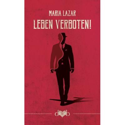 Leben verboten!, Gebundene Ausgabe von Maria Lazar, Das vergessene Buch, 978-3-903244-10-8