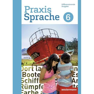 Praxis Sprache 6. Schulbuch. Differenzierende Ausgabe, Gebundene Ausgabe von Regina Nussbaum,Ursula Sassen, Westermann Schulbuchverlag
