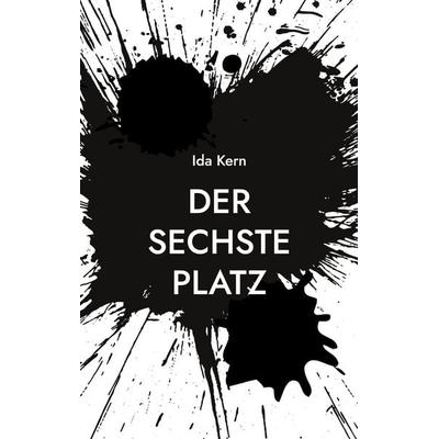 DER SECHSTE PLATZ, Taschenbuch von Ida Kern, BoD – Books on Demand, 978-3-696-36906-4