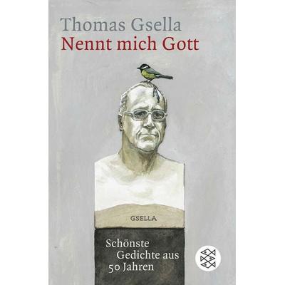 Nennt mich Gott, Gebundene Ausgabe von Thomas Gsella, Fischer Taschenbuch Verlag, 978-3-596-17915-2