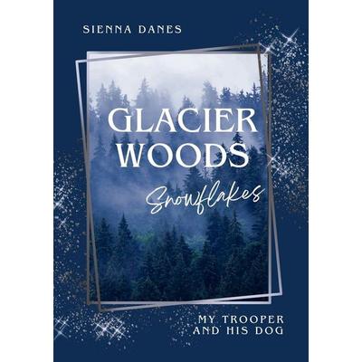 Glacier Woods: Snowflakes, Taschenbuch von Sienna Danes, Tolino media, 978-3-8194-4301-5