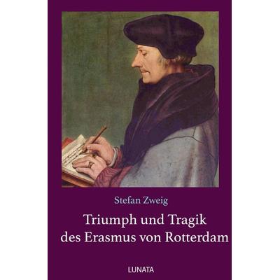 Triumph und Tragik des Erasmus von Rotterdam, Taschenbuch von Stefan Zweig, Epubli, 978-3-7502-9099-0