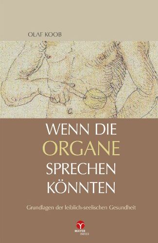 Olaf Koob - Wenn die Organe sprechen könnten: Grundlagen der leiblich-seelischen Gesundheit - Preis vom 30.09.2026 09:01:18 h