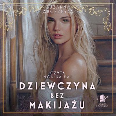 Dziewczyna bez makijażu - Zuzanna Arczyńska, Audio, 9789180904964