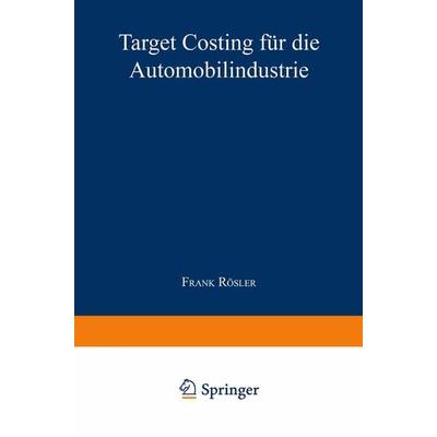 Target Costing für die Automobilindustrie, Taschenbuch von Frank Rösler, Deutscher Universitätsverlag, 978-3-8244-6353-4
