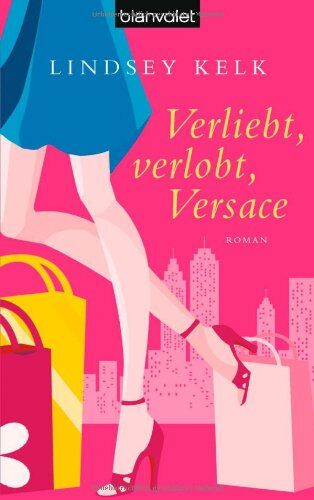 Lindsey Kelk - Verliebt, verlobt, Versace: Roman - Preis vom 09.10.2026 07:28:09 h