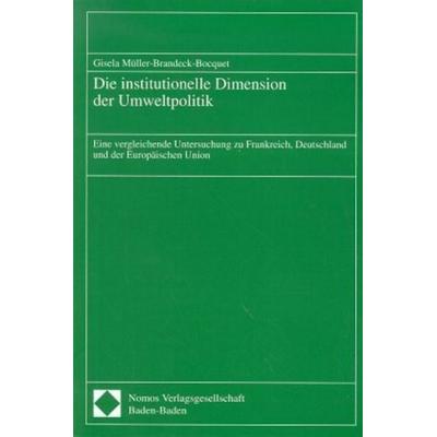 Die institutionelle Dimension der Umweltpolitik, Taschenbuch von Gisela Müller-Brandeck-Bocquet, Nomos, 978-3-7890-4505-9