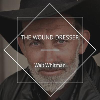 The Wound Dresser - Walt Whitman, Audio, 4067248500576